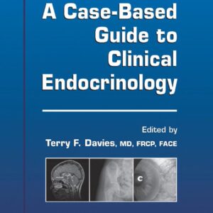 A case based guide to Clinical Endocrinology by Terry F Davis